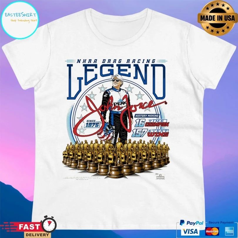 John Force Nhra Drag Racing Legend Since 1975 History Making 16 Time Champion 157 Event Wins T-shirts