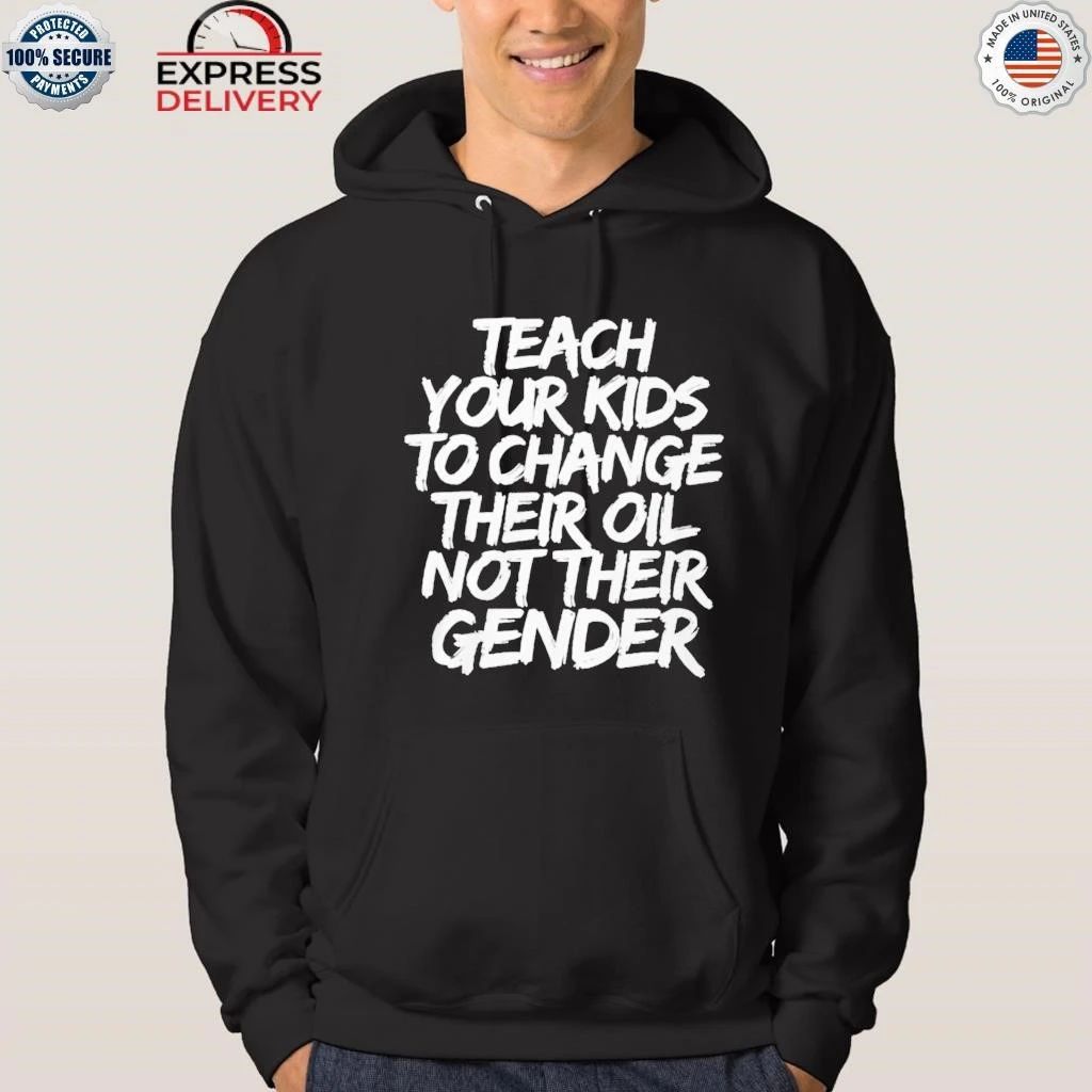 Teach Your Kids To Change Their Old Not Their Gender Shirt