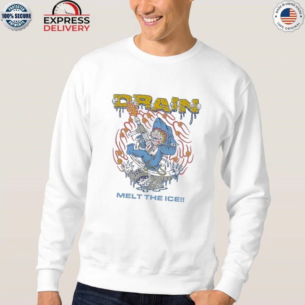 Drain Melt The Ice Shirt