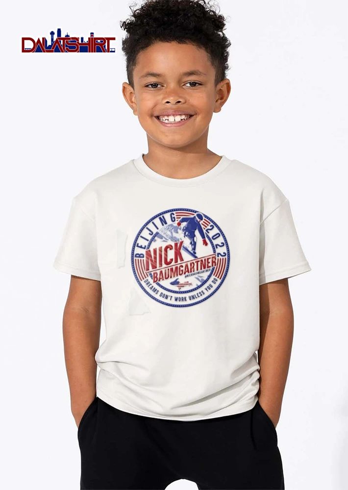 Dreams Dont Work Unless You Do Nick Baumgartner Beijing 2022 Snowboarder American Flag Emblem shirt