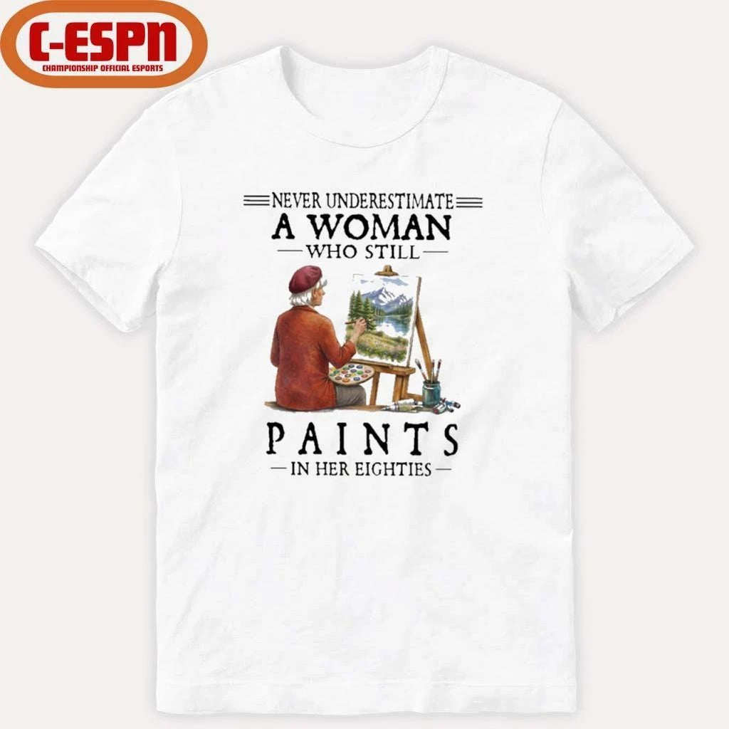 Never Underestimate A Woman Who Still Paints In Her Eighties Classic T-Shirt