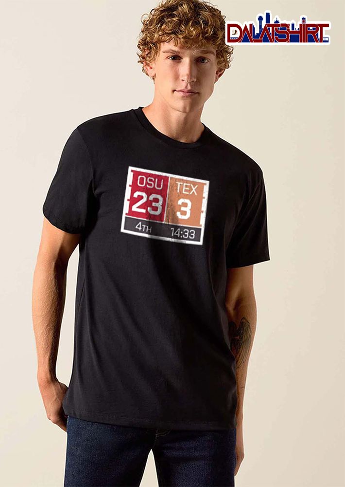 Oklahoma State Cowboys Texas Longhorns NCAA Osu 23 Tex 3 4th 14 33 Football Scoreboard Graphic shirt