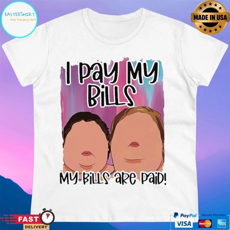 I Pay My Bills My Bills Are Paid T-shirt
