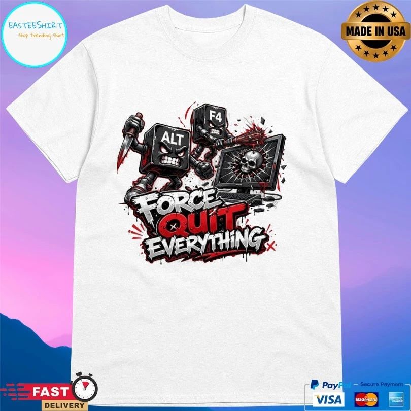 Alt F4 Force Quit Everything T-shirt
