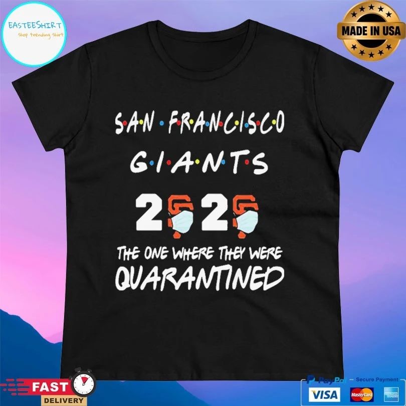 San Francisco Giants 2020 The One Where They Were Quarantined T-shirt