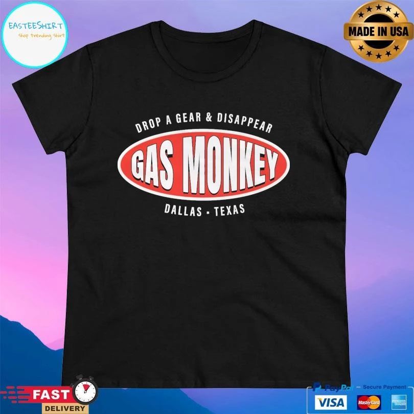 Gas Monkey Drop A Gear And Disappear Dallas Texas T-shirts