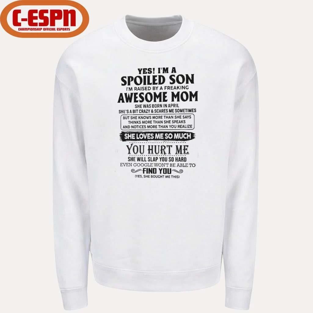 Yes, I’m A Spoiled Son Awesome Mom She Was Born In April 2026 Shirt