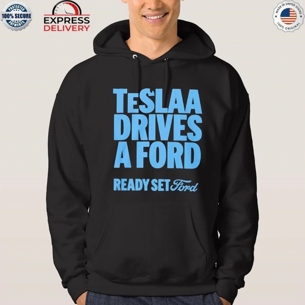 Teslaa Drives A Ford Ready Set Ford Shirt