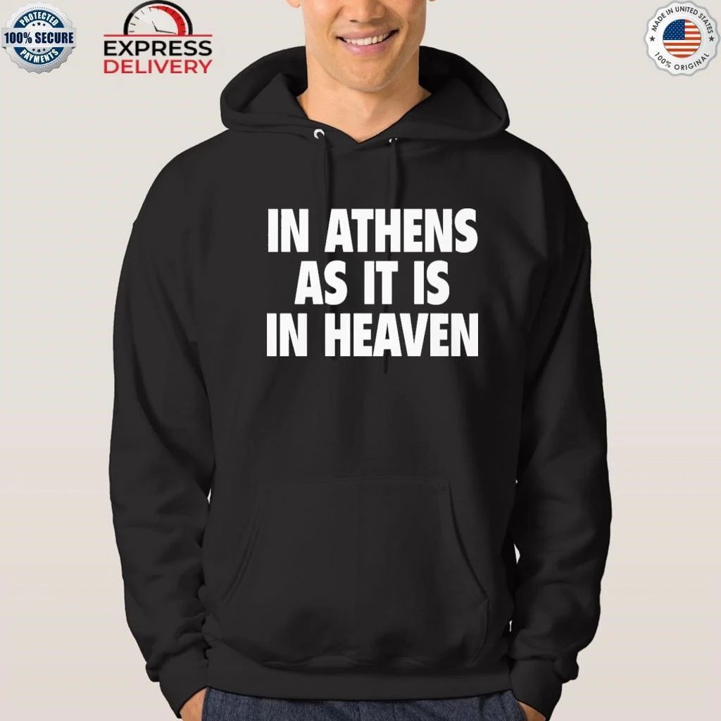 In Athens As It Is In Heaven Shirt