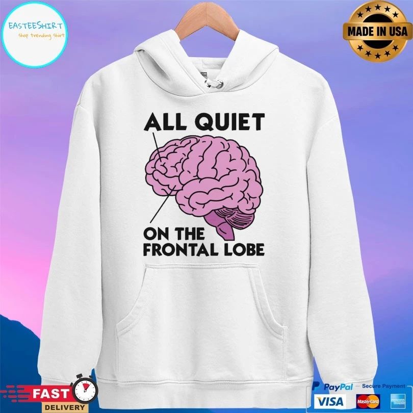 Brain All Quiet On The Frontal Lobe T-shirts