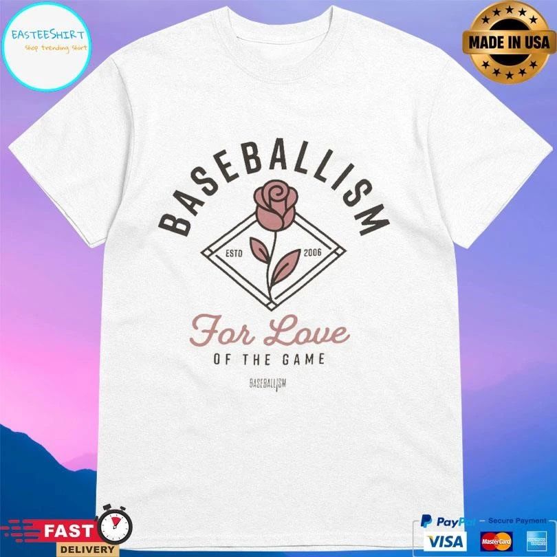 Baseballism For Love Of The Game Rose Estd 2006 T-shirts