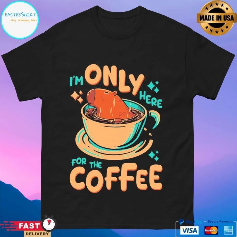 Capybara I’m Only Here For The Coffee T-shirts