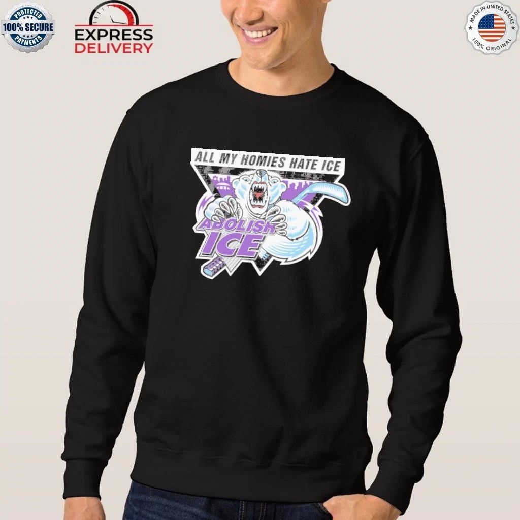 Abolish ICE. All My Homies Hate ICE Shirt