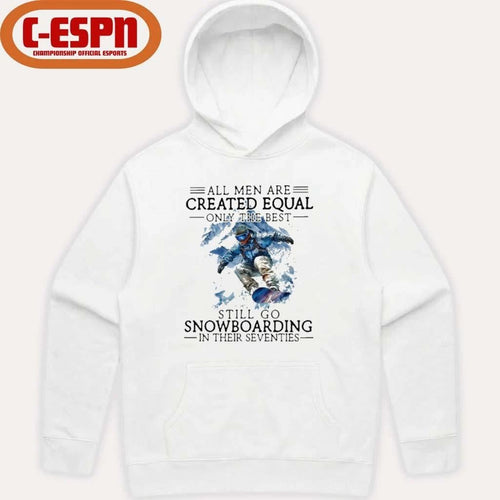 All Men Are Created Equal, Only The Best Still Go Snowboarding In Their Seventies T-Shirt
