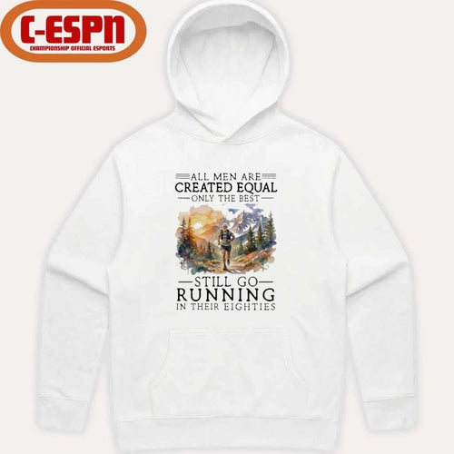 All Men Are Created Equal, Only The Best Still Go Running In Their Eighties T-Shirt