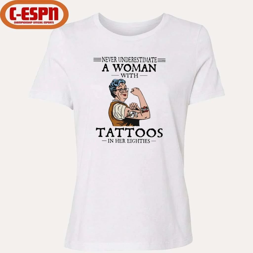 Never Underestimate A Woman With Tattoos In Her Eighties Shirt