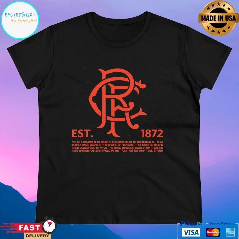 Rangers Est 1872 To Be A Ranger Is To Sense The Sacred Trust Of Upholding All That Such A Name Means In This Shrine Of Football T-shirt