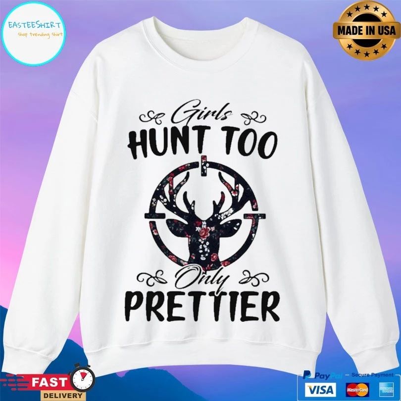 Girls Hunt Too Only Prettier T-shirt