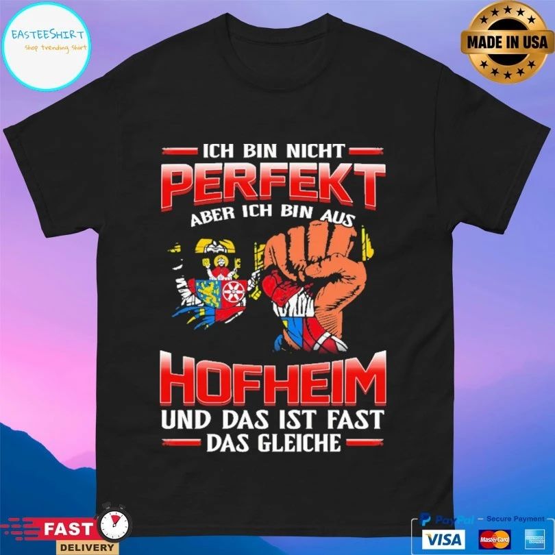 Ich Bin Nicht Perfekt Aber Ich Bin Aus Hofheim Und Das Ist Fast Dad Gleiche T-shirt