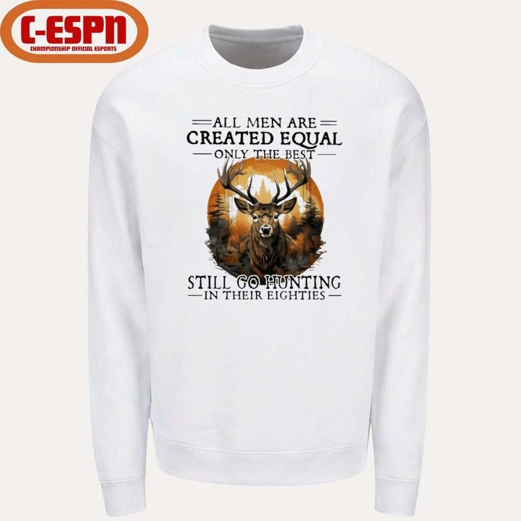 Retro All Men Are Created Equal Only The Best Still Go Hunting In Their Eighties Shirt