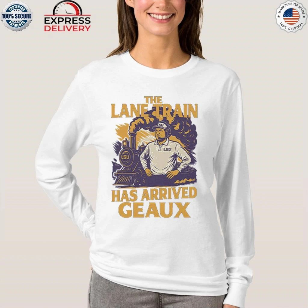 Lane Kiffin Lsu Louisiana Tigers Train Has Arrived Geaux Shirt
