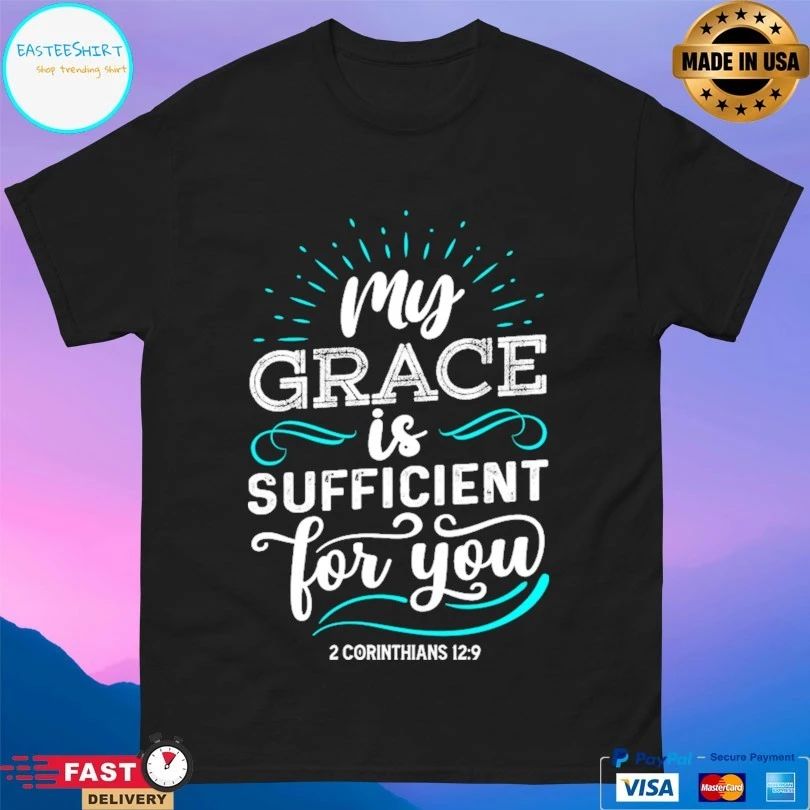 My Grace Is Sufficient For You T-shirt