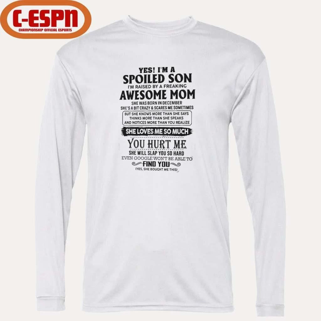 Yes, I’m A Spoiled Son Awesome Mom She Was Born In December 2026 Shirt