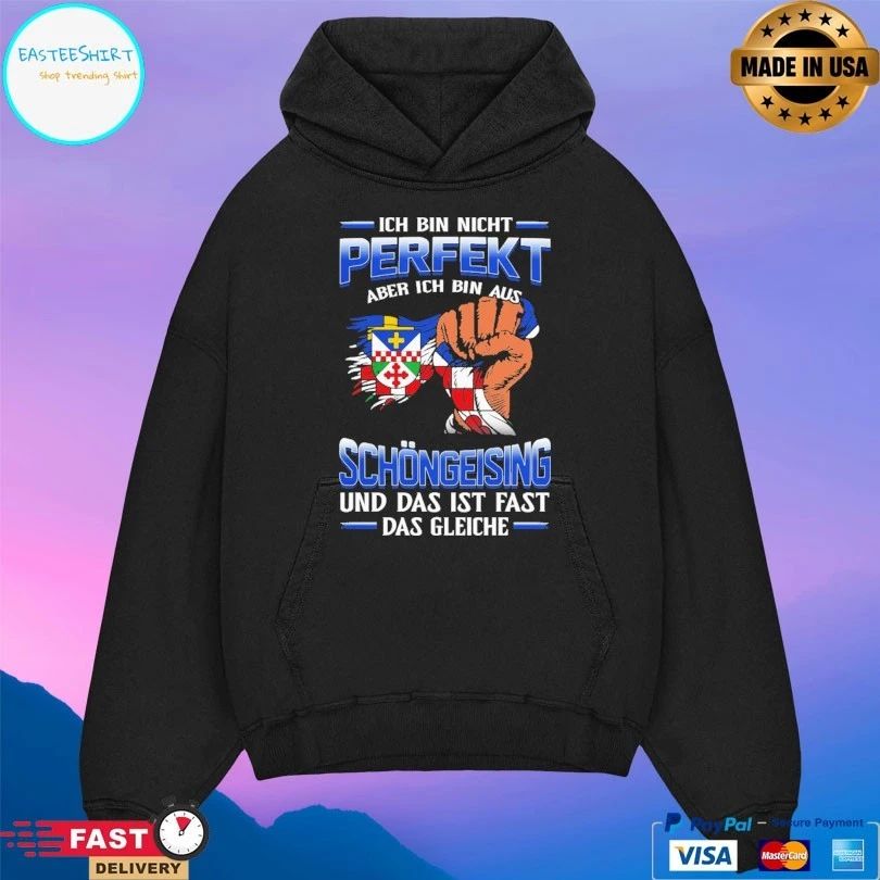 Ich Bin Nicht Perfekt Aber Ich Bin Aus Schöngeising Und Das Ist Fast Das Gleiche T-shirt