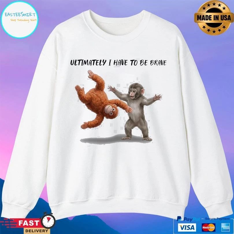 Ultimately I Have To Be Brave Baby Monkey Punch 2026 T-shirts