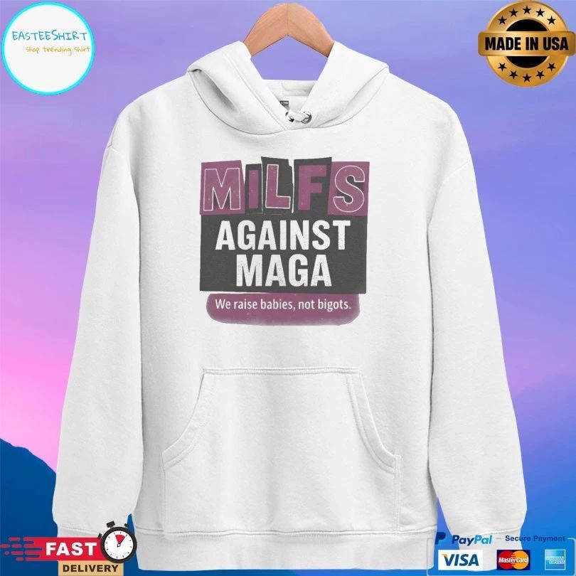 Milfs Against Maga We Raise Babies Not Bigots T-shirts