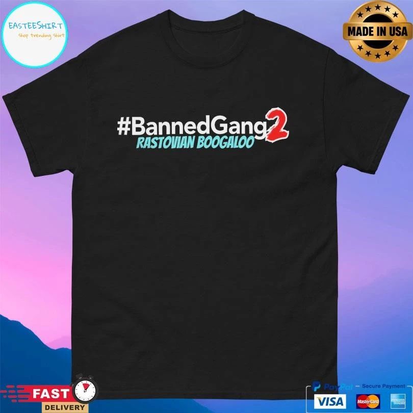 Banned Gang 2 Rastovian Boogaloo T-shirts