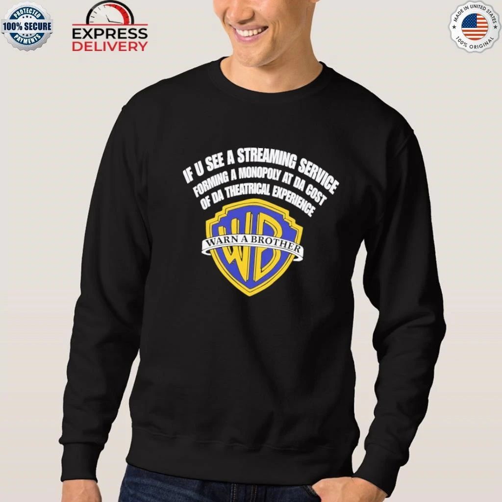 If U See a Streaming Service Warn a Brother Shirt