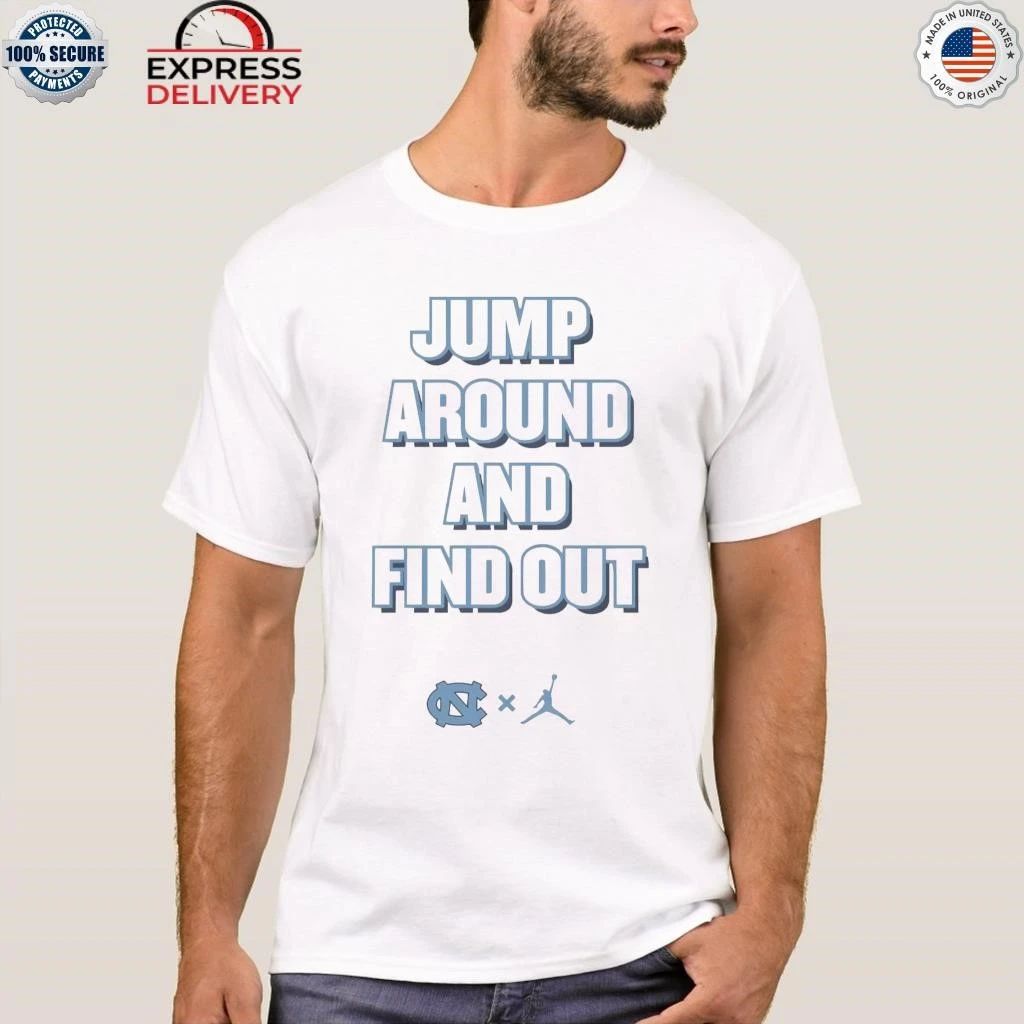North Carolina Tar Heels Jump Around And Find Out Shirt