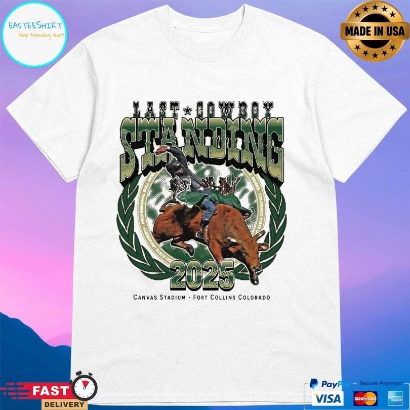 Last Cowboy Standing Event 2025 Canvas Stadium Fort Collins Colorado T-shirts