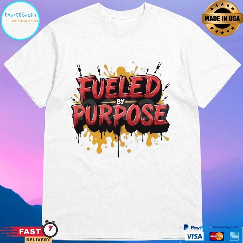 Fueled By Purpose T-shirt