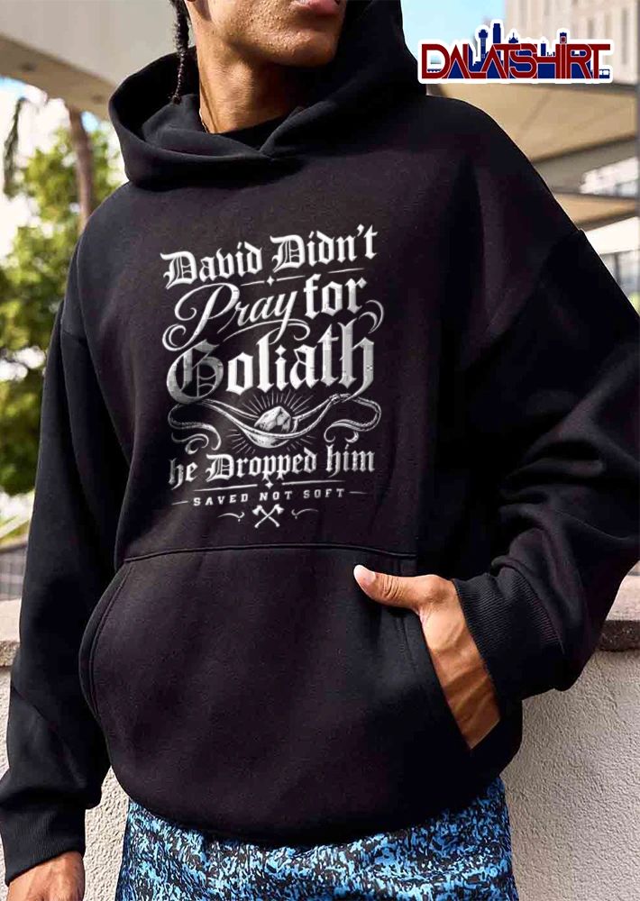 David Didnt Pray For Goliath He Dropped Him Saved Not Soft Sling Rock Line Art Crossed Axes shirt