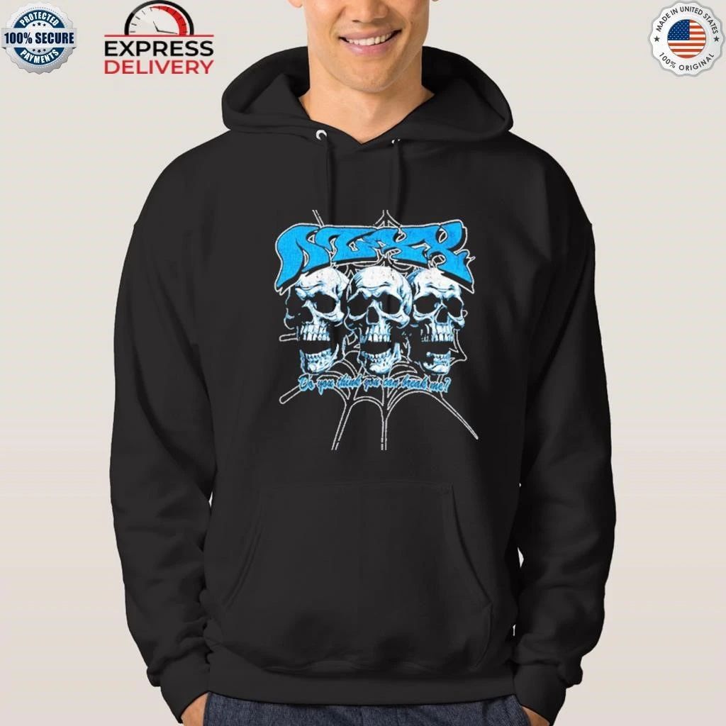 Nuxxnuxx Do You Think You Can Break Me Shirt