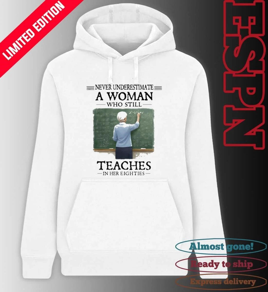 Grandma Never Underestimate A Woman Who Still Teaches In Her Eighties Shirt