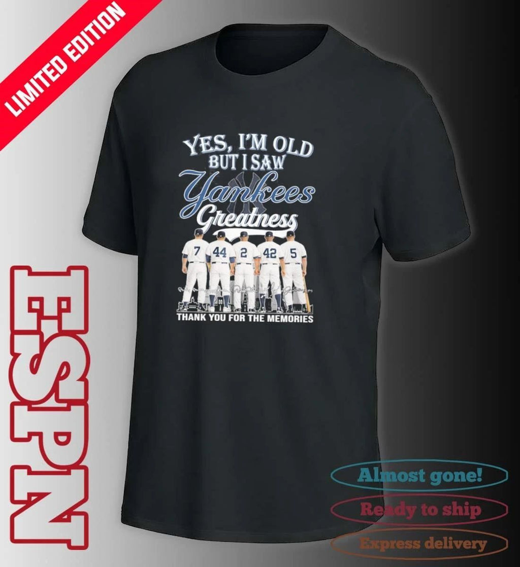 Yes, I’m Old But I Saw New York Yankees Legends Greatness T-Shirt