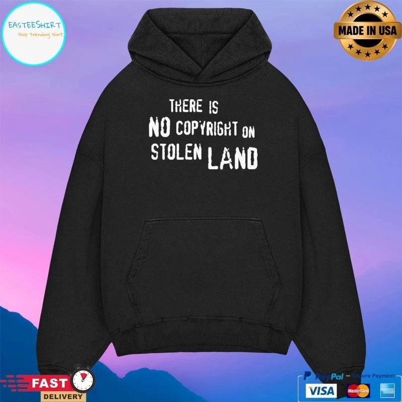 There Is No Copyright On Stolen Land T-shirts