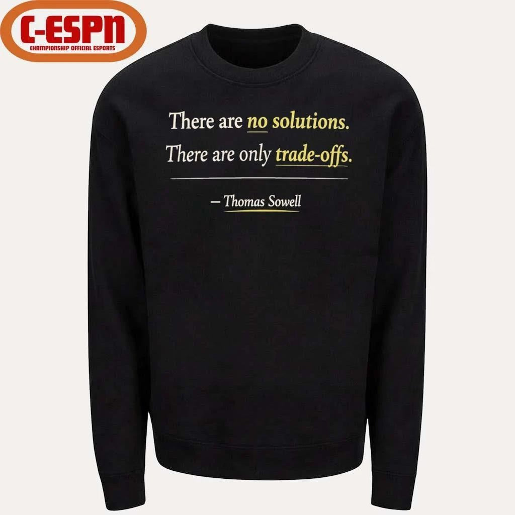 Thomas Sowell There Are No Solutions Only Tradeoffs Shirt