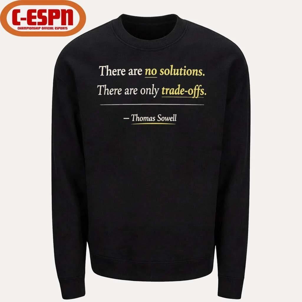 Thomas Sowell There Are No Solutions Only Tradeoffs Shirt