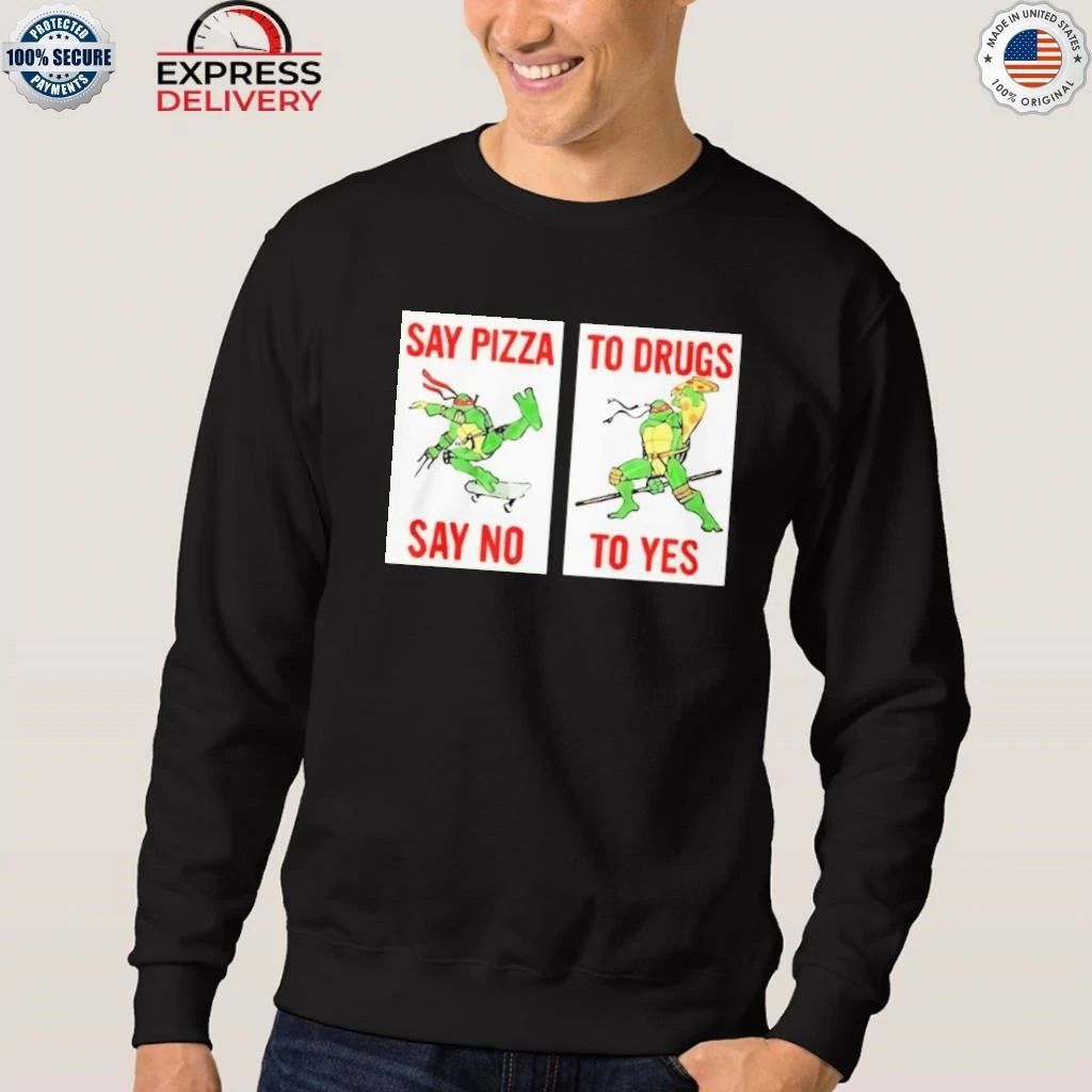 Ninja Turtles Say Pizza To Drugs Say No To Yes Shirt