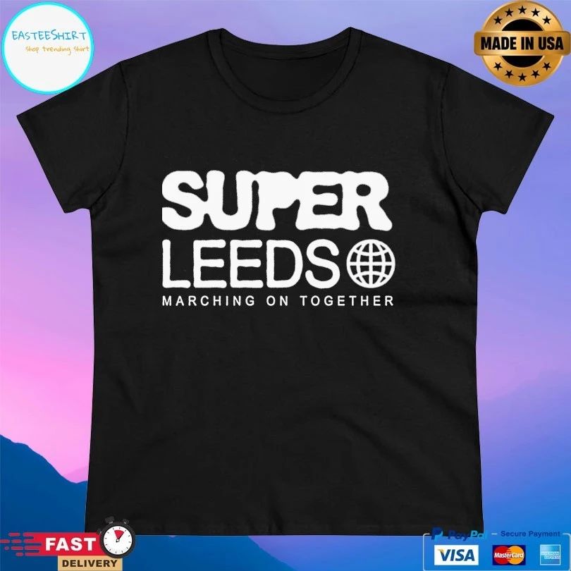 Super Leeds Marching On Together T-shirt
