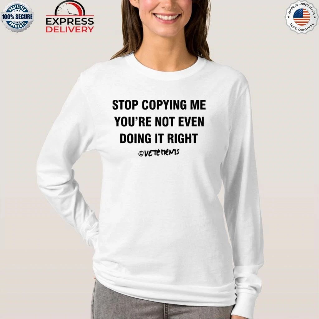 Chris Brown Stop Copying Me You Not Even Doing It Right Shirt