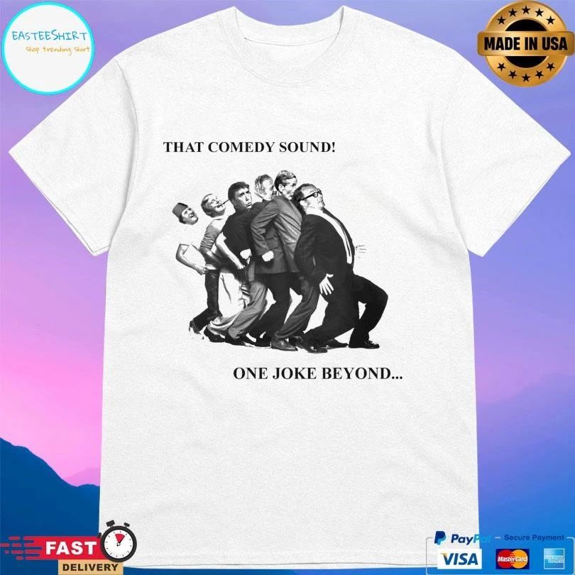 That Comedy Sound One Joke Beyond T-shirts