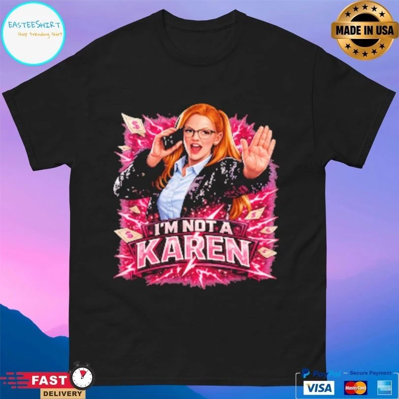 Emily Saxton I’m Not A Karen T-shirts