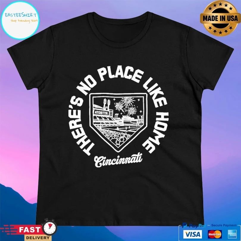 There’s No Place Like Home Cincinnati Baseball T-shirts