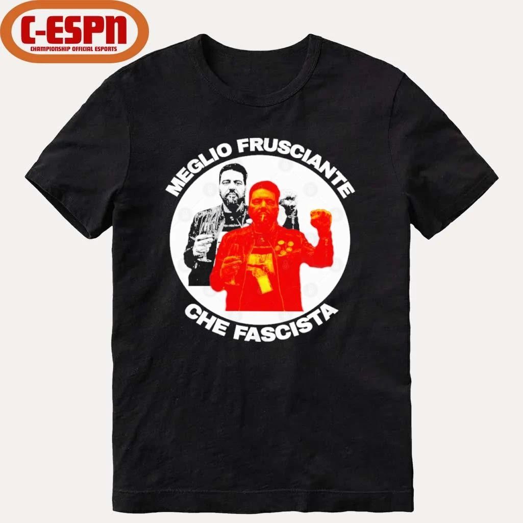 Meglio Frusciante Che Fascista T-Shirt