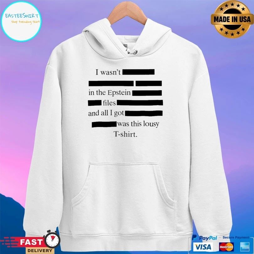I Wasn’t In The Epstein Files And All I Got Was This Lousy T-shirts